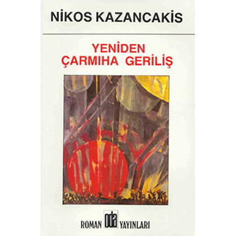 Yeniden Çarmıha Geriliş Nikos Kazancakis