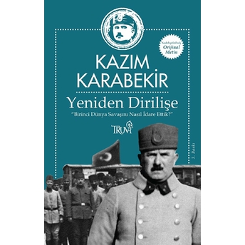 Yeniden Dirilişe (Sadeleştirilmiş Orijinal Metin) Kazım Karabekir