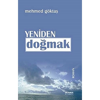 Yeniden Doğmak Mehmed Göktaş