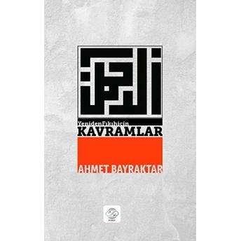 Yeniden Fıkıh Için Kavramlar - Ahmet Bayraktar