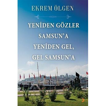 Yeniden Gözler Samsun’a Yeniden Gel Gel Samsun’a Ekrem Ölgen