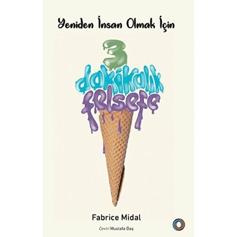 Yeniden Insan Olmak Için 3 Dakikalık Felsefe Fabrice Midal