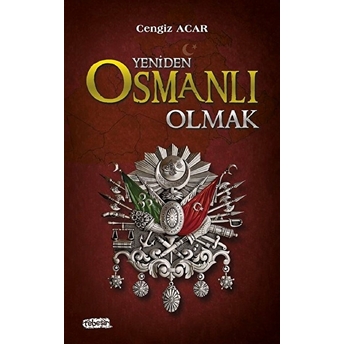 Yeniden Osmanlı Olmak Cengiz Acar