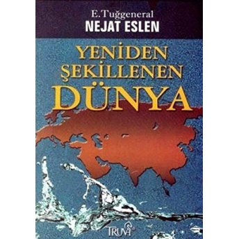 Yeniden Şekillenen Dünya Nejat Eslen