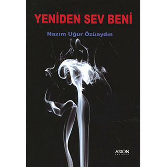 Yeniden Sev Beni-Nazım Uğur Özüaydın