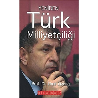 Yeniden Türk Milliyetçiliği Ümit Özdağ