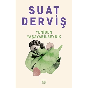 Yeniden Yaşayabilseydik Suat Derviş