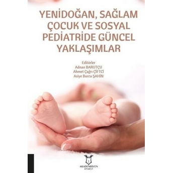 Yenidoğan, Sağlam Çocuk Ve Sosyal Pediatride Güncel Yaklaşımlar Adnan Barutçu