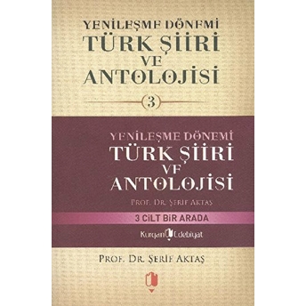 Yenileşme Dönemi Türk Şiiri Ve Antolojisi (3 Kitap Takım) Şerif Aktaş