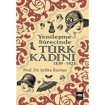 Yenileşme Sürecinde Türk Kadını Şefika Kurnaz