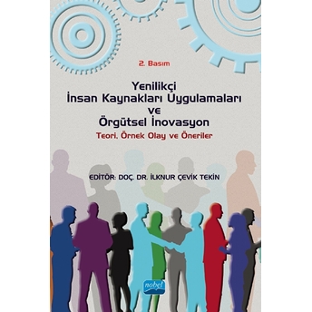 Yenilikçi Insan Kaynakları Uygulamaları Ve Örgütsel Inovasyon: Teori, Örnek Olay Ve Öneriler