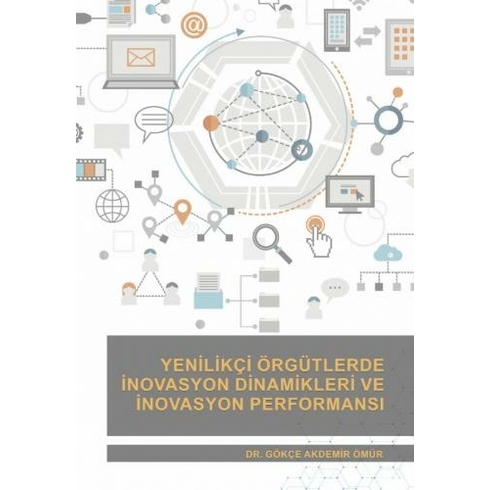 Yenilikçi Örgütlerde Inovasyon Dinamikleri Ve Inovasyon Performansı - Gökçe Akdemir Ömür