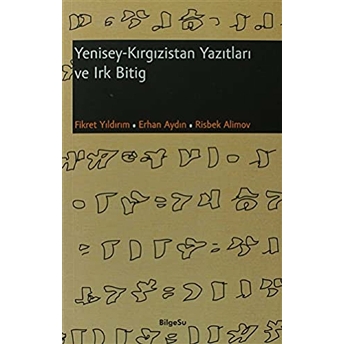 Yenisey - Kırgızistan Yazıtları Ve Irk Bitig Erhan Aydın