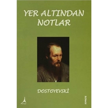 Yer Altından Notlar - Fyodor Mihayloviç Dostoyevski