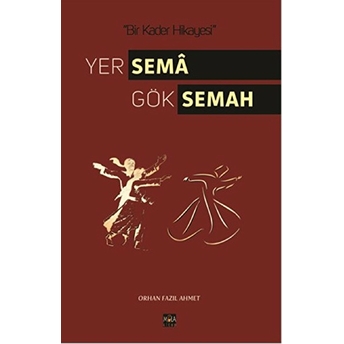 Yer Sema Gök Semah Orhan Fazıl Ahmet