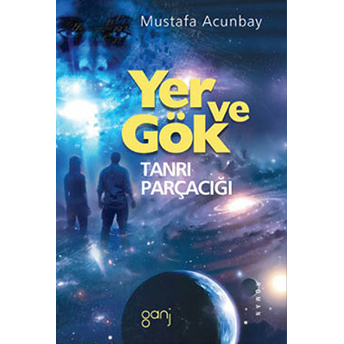 Yer Ve Gök - Tanrı Parçacığı Mustafa Acunbay