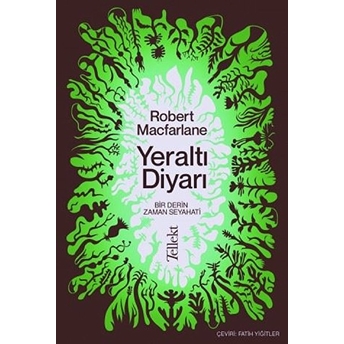 Yeraltı Diyarı: Bir Derin Zaman Seyahati Robert Macfarlane