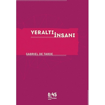 Yeraltı Insanı Gabriel De Tarde