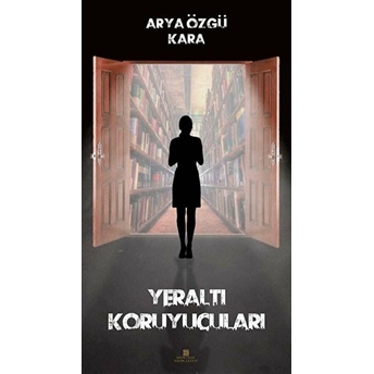 Yeraltı Koruyucuları - Arya Özgü Kara