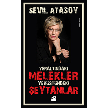 Yeraltındaki Melekler Yerüstündeki Şeytanlar Sevil Atasoy