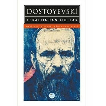 Yeraltından Notlar - Dostoyevski Fyodor Mihayloviç Dostoyevski