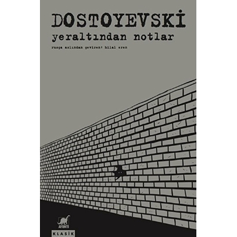 Yeraltından Notlar - Dostoyevski Fyodor Mihayloviç Dostoyevski