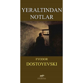 Yeraltından Notlar Fyodor Mihayloviç Dostoyevski