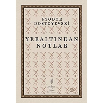 Yeraltından Notlar Fyodor Mihayloviç Dostoyevski