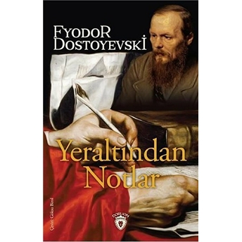 Yeraltından Notlar Fyodor Mihayloviç Dostoyevski