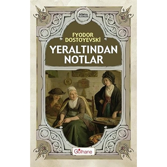 Yeraltından Notlar Fyodor Mihayloviç Dostoyevski