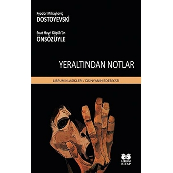 Yeraltından Notlar Fyodor Mihayloviç Dostoyevski