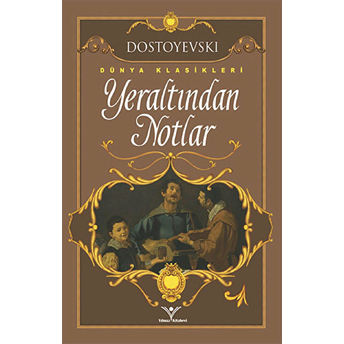 Yeraltından Notlar Fyodor Mihayloviç Dostoyevski