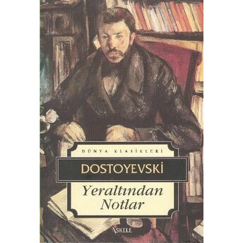 Yeraltından Notlar Fyodor Mihayloviç Dostoyevski