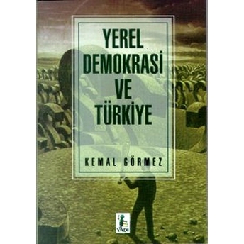 Yerel Demokrasi Ve Türkiye Kemal Görmez