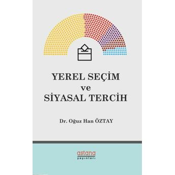 Yerel Seçim Ve Siyasal Tercih Oğuz Han Öztay