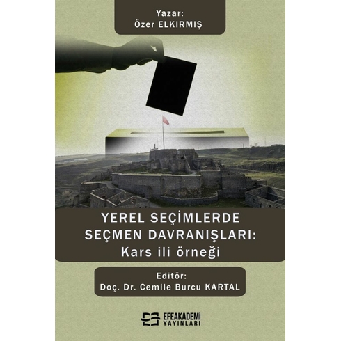 Yerel Seçimlerde Seçmen Davranışları: Kars Ili Örneği Özer Elkırmış