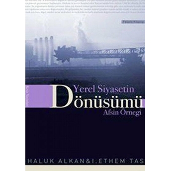 Yerel Siyasetin Dönüşümü Afşin Örneği Haluk Alkan