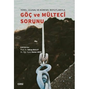 Yerel Ulusal Ve Küresel Boyutlarıyla Göç Ve Mülteci Sorunu Kolektif