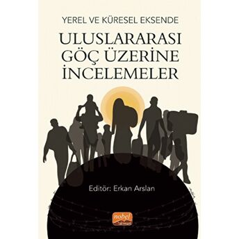 Yerel Ve Küresel Eksende Uluslararası Göç Üzerine Incelemeler Ali Çiçek