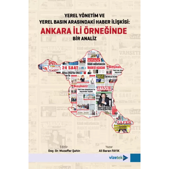 Yerel Yönetim Ve Yerel Basın Arasındaki Haber Ilişkisi, Ankara Ili Örneğinde Bir Analiz Muzaffer Şahin