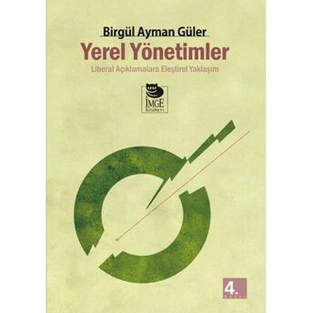 Yerel Yönetimler / Liberal Açıklamalara Eleştirel Yaklaşım Birgül Ayman Güler