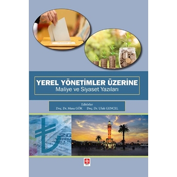 Yerel Yönetimler Üzerine Maliye Ve Siyaset Yazıları Ufuk Gencel, Musa Gök