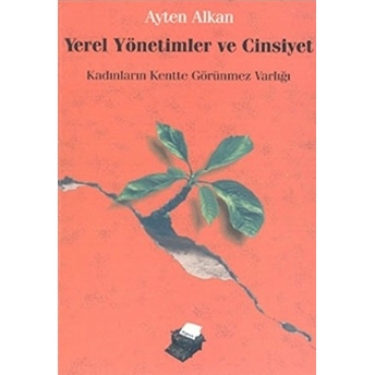 Yerel Yönetimler Ve Cinsiyet Kadınların Kentte Görünmez Varlığı Ayten Alkan