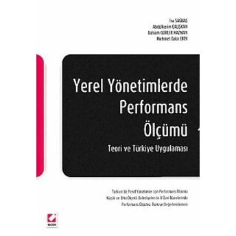 Yerel Yönetimlerde Performans Ölçümü Isa Sağbaş-Abdülkadir Çalışkan-Mehmet Zakir Erin-Gülsüm Gürler Hazman