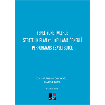 Yerel Yönetimlerde Stratejik Plan Ve Uygulama Örnekli Performans Esaslı Bütçe Ali Ihsan Özeroğlu