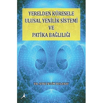 Yerelden Küresele Ulusal Yenilik Sistemi Ve Patika Bağlılığı Sıtkı Selim Dolanay