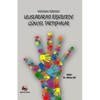 Yerelden Küresele Uluslararası Ilişkilerde Güncel Tartışmalar Gökhan Ak