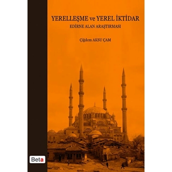 Yerelleşme Ve Yerel Iktidar Edirne Alan Araştırması Çiğdem Aksu Çam