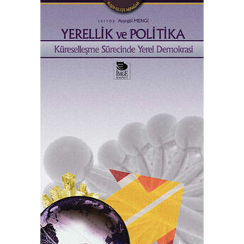 Yerellik Ve Politika Küreselleşme Sürecinde Yerel Demokrasi Ayşegül Mengi