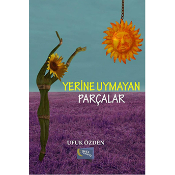 Yerine Uymayan Parçalar Ufuk Özden